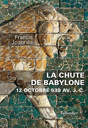 La chute de Babylone : 12 octobre 539 av. J.-C.