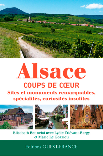 Alsace, coups de coeur : sites et monuments remarquables, spécialités, curiosités insolites