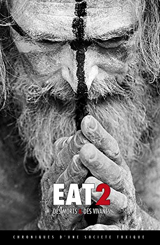 EAT 2 : Des morts & des vivants - Chroniques d'une société toxique