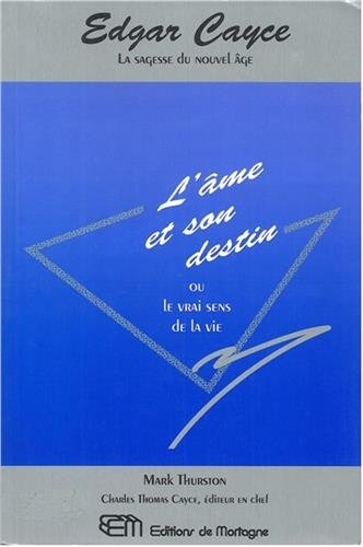 edgar cayce : l'âme et son destin ou le vrai sens de la vie
