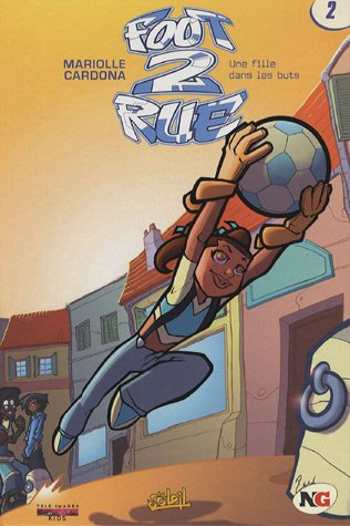 Foot 2 rue. Vol. 2. Une fille dans les buts