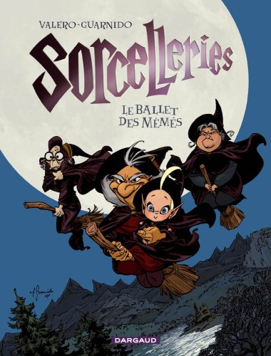 Sorcelleries. Vol. 1. Le ballet des mémés