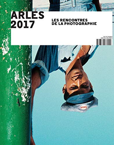 Arles 2017, les Rencontres de la photographie