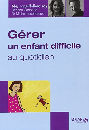 Gérer un enfant difficile au quotidien