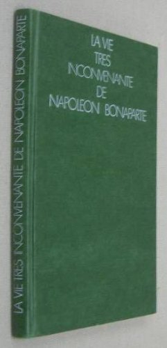 La Vie très inconvenante de Napoléon Bonaparte