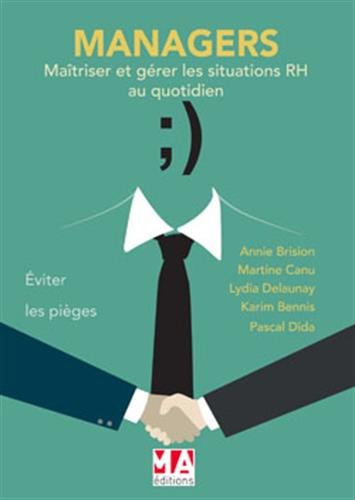 Managers : maîtriser et gérer les situations RH au quotidien : éviter les pièges