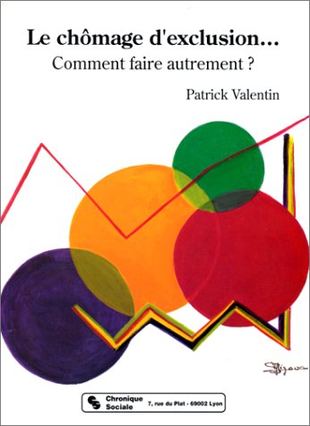 Le Chômage d'exclusion... : comment faire autrement ?
