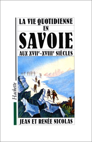 La Vie quotidienne en Savoie aux 17e et 18e siècles