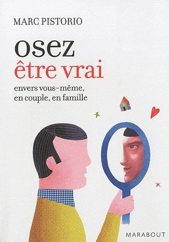 Oser être vrai : vérité et conséquences envers soi, en couple et en famille