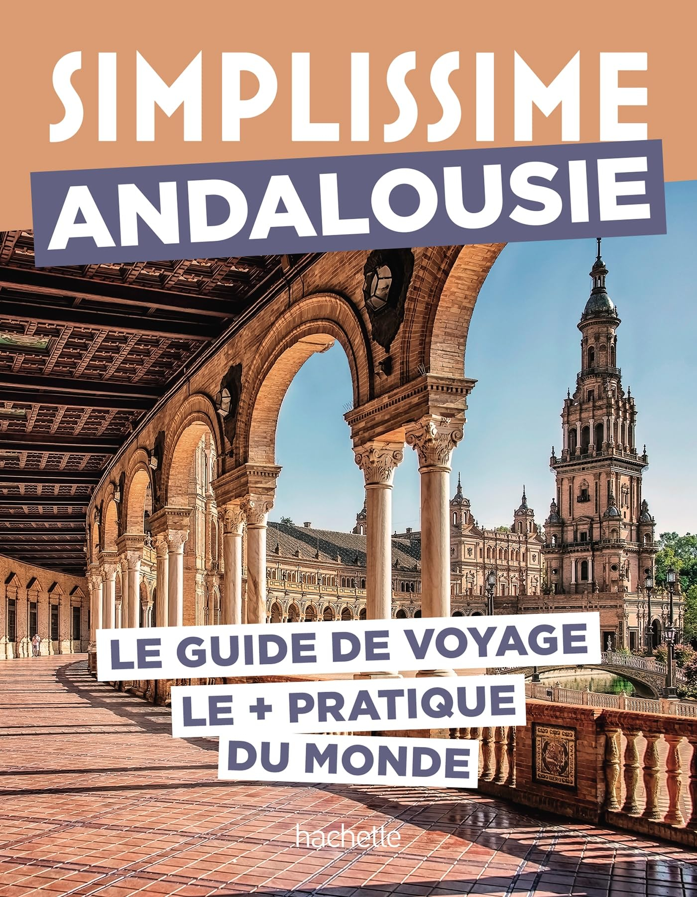 Simplissime : Andalousie : le guide de voyage le + pratique du monde