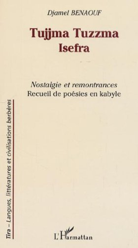 Tujjma tuzzma : isefra. Nostalgie et remontrances : recueil de poésie en kabyle