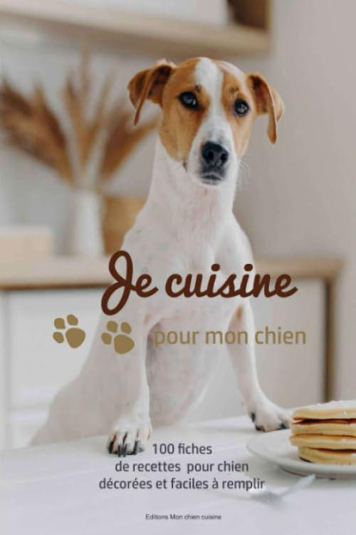 Je cuisine pour mon chien: 100 fiches de recettes pour chien, illustrées et faciles à compléter - ca