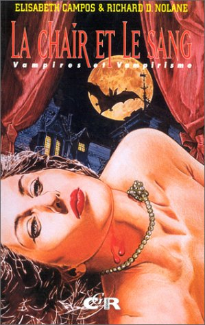 La chair et le sang : vampires et vampirismes