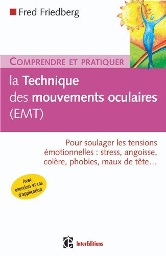 La technique des mouvements oculaires (EMT) : pour soulager les tensions émotionnelles : stress, ang