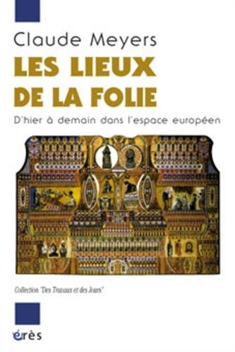 Les lieux de la folie : d'hier à demain dans l'espace européen