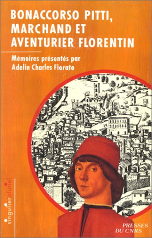 Bonaccorso Pitti, marchand et aventurier florentin : mémoires