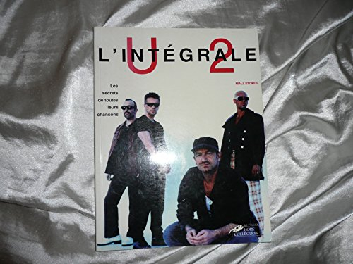 L'intégrale U2 : les secrets de toutes leurs chansons