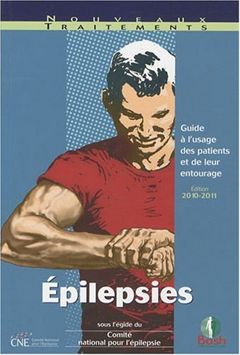 Epilepsies : guide à l'usage des patients et de leur entourage