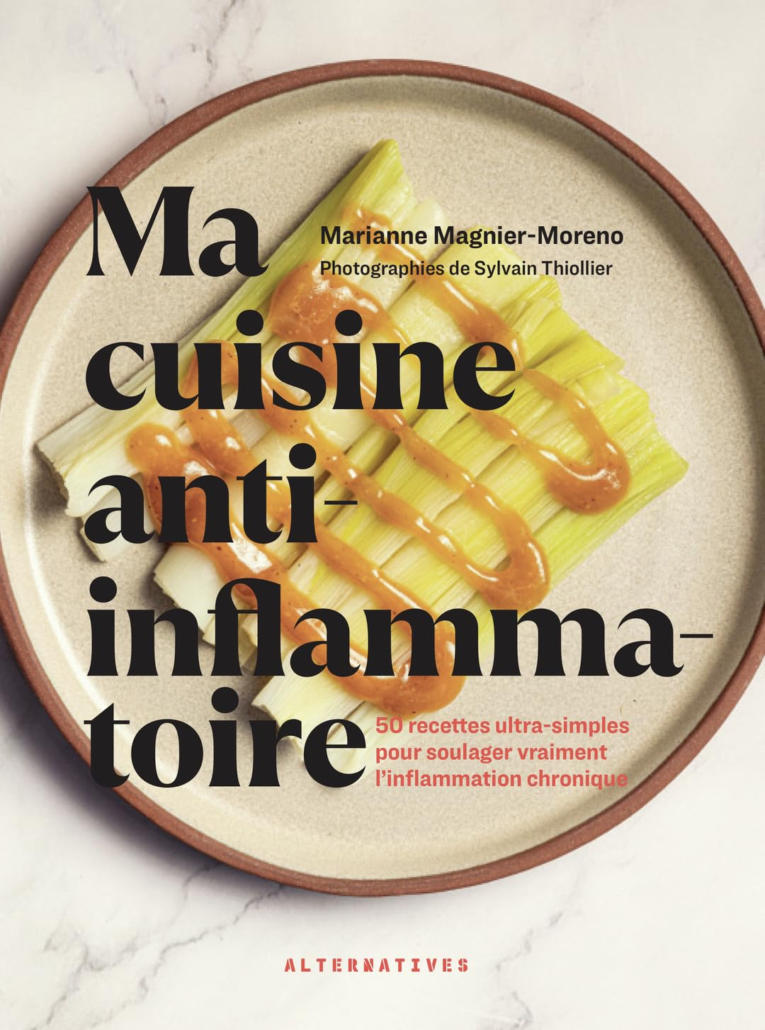 Ma cuisine anti-inflammatoire : 50 recettes ultra-simples pour soulager vraiment l'inflammation chro