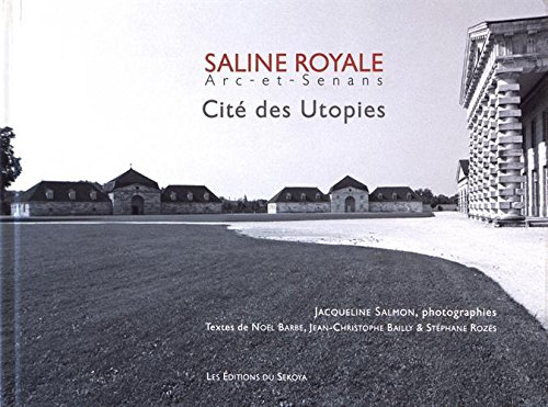 Saline royale : Arc-et-Senans : Cité des Utopies