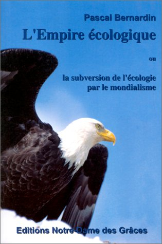 l'empire écologique ou la subversion de l'écologie par le mondialisme