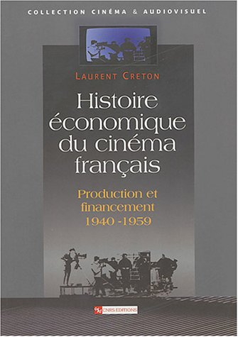 Histoire économique du cinéma français : production et financement 1940-1959