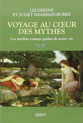 Voyage au coeur des mythes : les mythes comme guides de notre vie