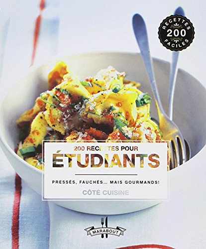 200 recettes pour étudiants : pressés, fauchés... mais gourmands !