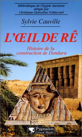 L'oeil de Ré : histoire de la construction de Dendara