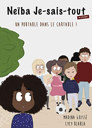 Neïba Je-sais-tout, Tome 2 : Un portable dans le cartable !