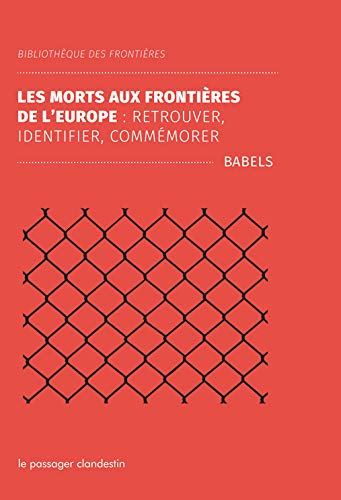 La mort aux frontières de l'Europe : retrouver, identifier, commémorer