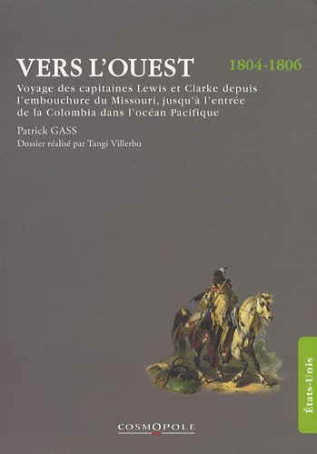 Vers l'Ouest : voyage des capitaines Lewis et Clarke depuis l'embouchure du Missouri jusqu'à l'entré
