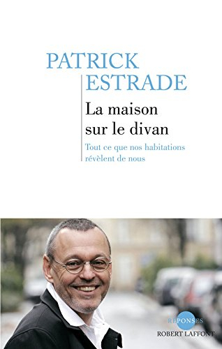 La maison sur le divan : tout ce que nos habitations révèlent de nous