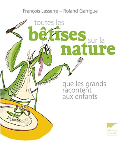 Toutes les bêtises sur la nature que les adultes racontent aux enfants