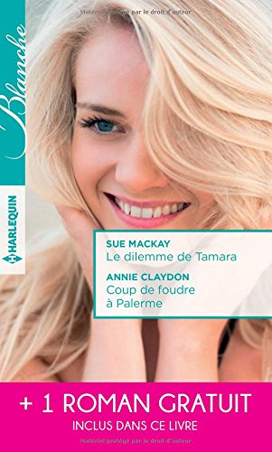 Le dilemme de Tamara. Coup de foudre à Palerme. Un printemps pour s'aimer