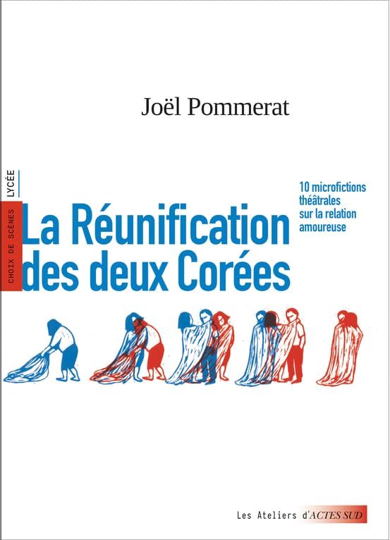 La réunification des deux Corées : 10 microfictions théâtrales sur la relation amoureuse : choix de 