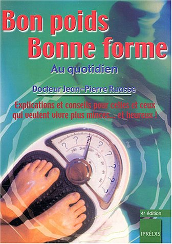 Bon poids, bonne forme au quotidien : explications et conseils pour celles et ceux qui veulent vivre