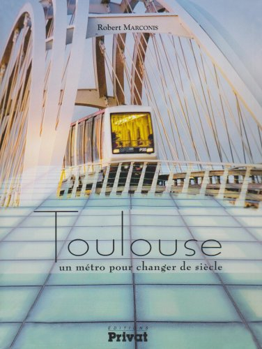 Toulouse, un métro pour changer de siècle