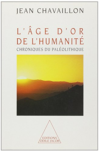L'âge d'or de l'humanité : chroniques du paléolithique supérieur
