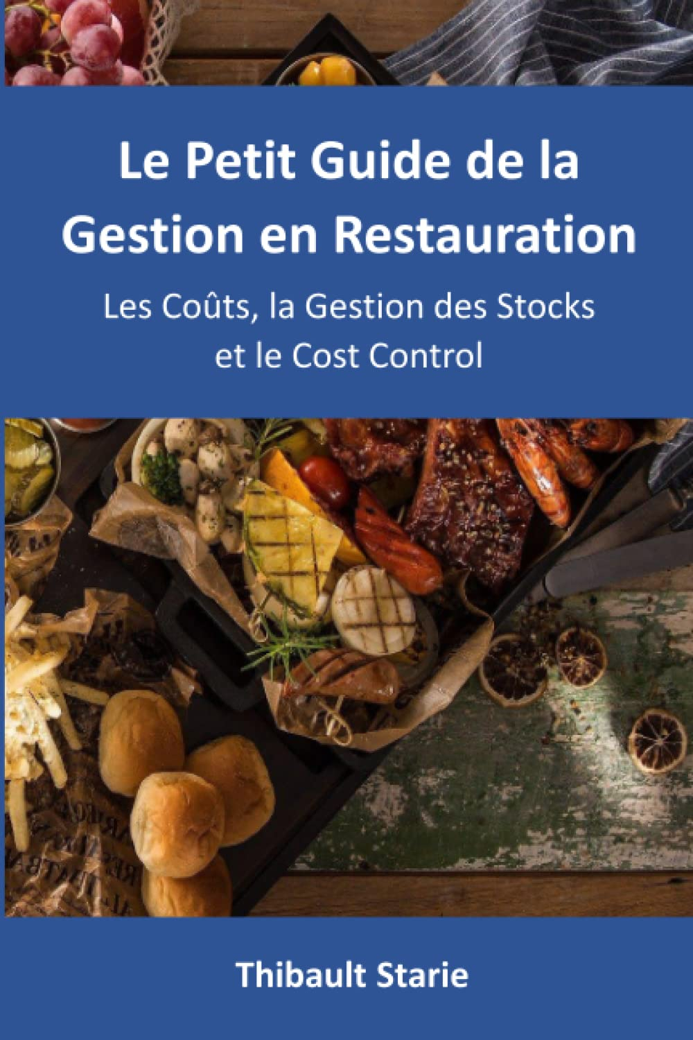 Le Petit Guide de la Gestion en Restauration: Les coûts, la gestion des stocks et le cost control