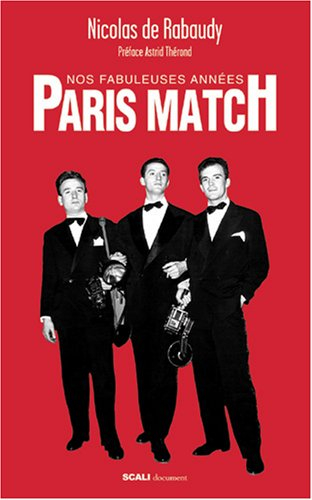 Nos fabuleuses années Paris-Match : récit