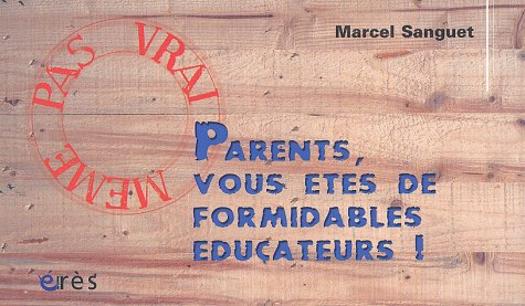 Parents, vous êtes de formidables éducateurs !