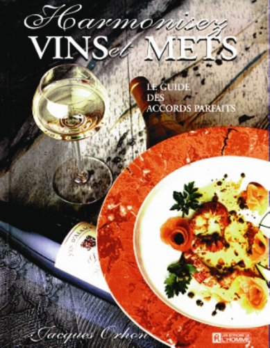 harmonisez vins et mets. le guide des accords parfaits