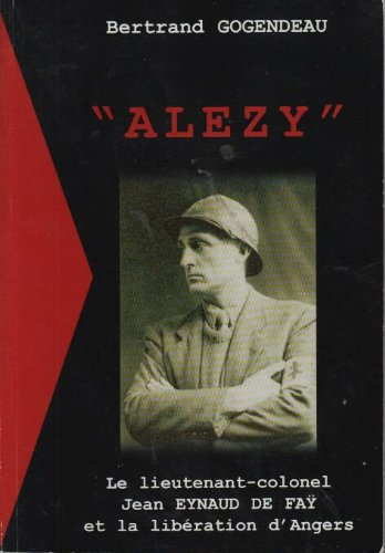 alezy : le lieutenant-colonel jean eynaud de fa et la libération d'angers