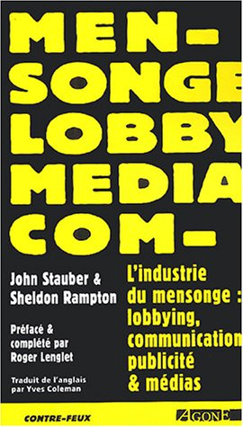 L'industrie du mensonge : relations publiques, médias et communication
