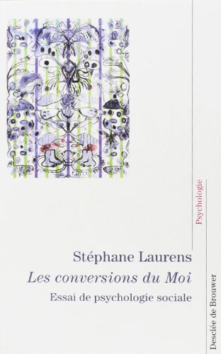Les conversions du moi : essai de psychologie sociale