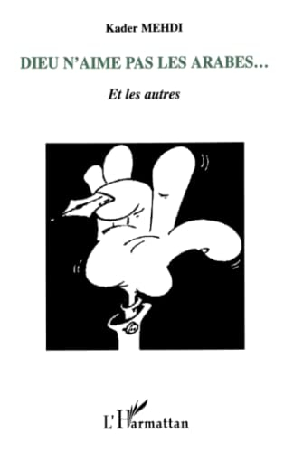 Dieu n'aime pas les Arabes... : et les autres
