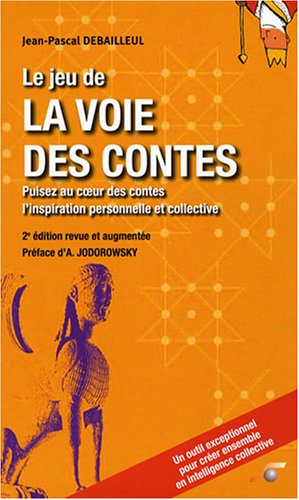 Le jeu de la voie des contes : puisez au coeur des contes l'inspiration personnelle et collective