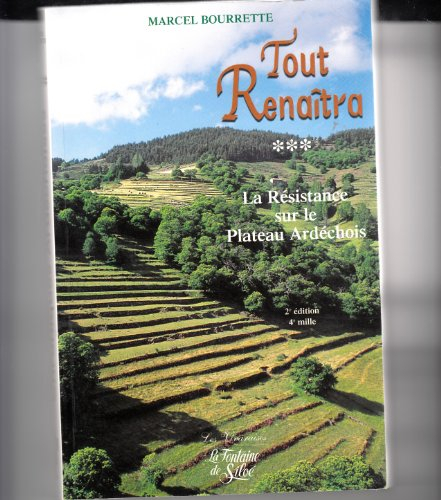Chroniques ardéchoises. Vol. 3. Tout renaîtra : la Résistance sur le plateau ardéchois