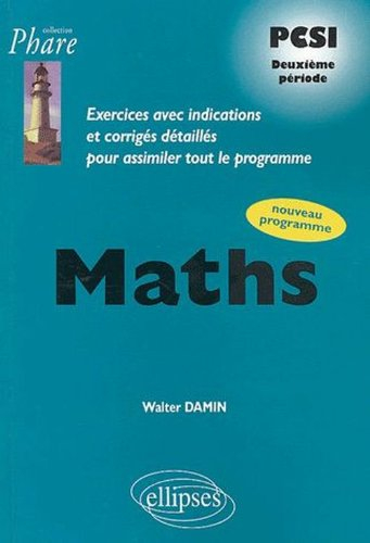 Mathématiques PCSI deuxième période : exercices avec indications et corrigés détaillés pour assimile